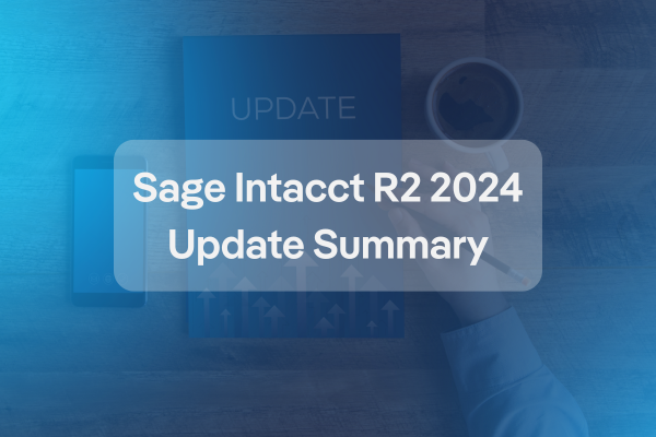 Sage Intacct R2 2024 | Update Summary
